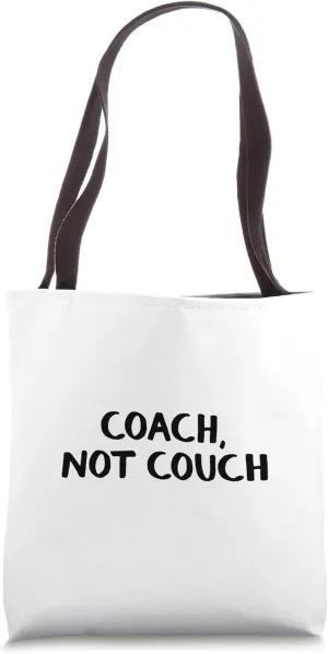 Coach Not Couch Tote Bag