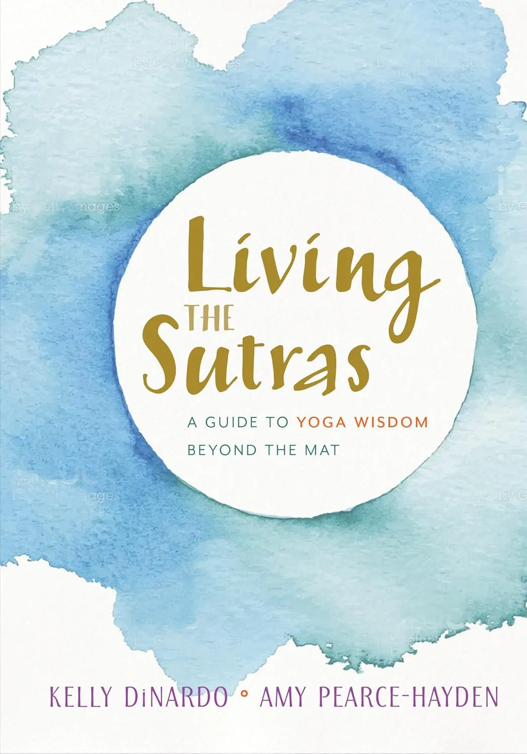 Living the Sutras: A Guide to Yoga Wisdom beyond the Mat Paperback  June 12, 2018