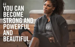 Spirit Of Sports - Motivation - You Can Become Strong And Powerful And Beautiful - Serena Williams